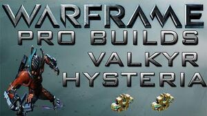 Warframe Valkyr Hysteria Pro Builds 2 Forma Update 14.5