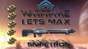 Lets Max (Warframe) 96 - Snipetron + Sniper Discussion