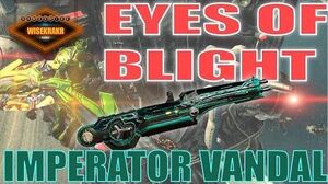 Warframe Operations - EYES OF BLIGHT Part 2 of 2 Imperator Vandal