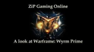 A Look at Warframe Wyrm Prime