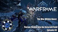 The War Within Quest Pursue Teshin into the Asteroid Field & Kuva Fortress Episode 03