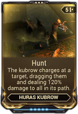  Hunt Allows the Huras Kubrow to perform lunging attacks.
