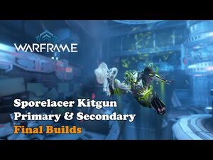 Sporelacer Kitgun Final Builds - Warframe