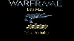 Lets Max (Warframe) E8 - Telos Akbolto & Burston Prime Winner!