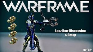 Warframe LENZ Bow Discussion & Setup (U21.3