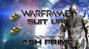 Suit Up (Warframe) E7 - Ash Prime