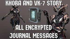 Warframe - Khora and VK-7 Story (All Encrypted Journal Fragments)