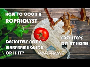 How to Cook a Ropalolyst, Definitely not a Warframe Guide or is it?