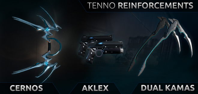 Tenno Reinforcements: Cernos, Dual Kamas, Aklex