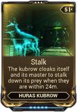 Stalk Allows the Huras Kubrow to cloak itself and its master.