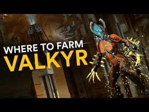 Where to farm Valkyr! (Warframe)