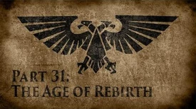 Warhammer_40,000_Grim_Dark_Lore_Part_31_–_The_Age_of_Rebirth