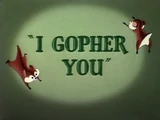 I Gopher You