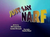 Just Say Narf