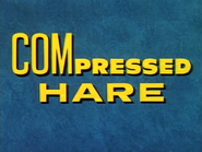 "COMpressed Hare" Title Card