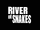 River of Snakes