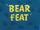 Bear Feat