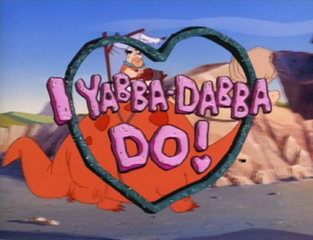 I Yabba-Dabba Do!