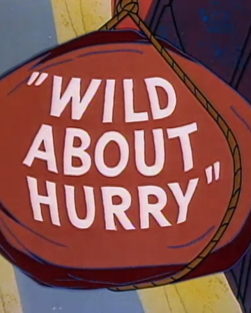 Wild About Hurry Warner Bros Entertainment Wiki Fandom