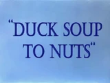 Duck Soup to Nuts