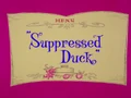 Suppressed Duck Title Card