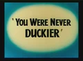 You Were Never Duckier Title Card