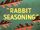 Rabbit Seasoning