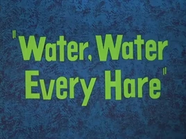 Water, Water Every Hare Title Card