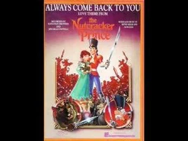 The Nutcracker Prince- Aways Come Back to You