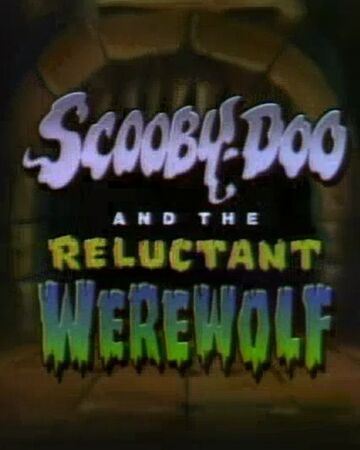 Scooby Doo And The Reluctant Werewolf Warner Bros Entertainment Wiki Fandom