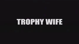 Trophy Wife title card