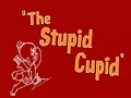The Stupid Cupid Title Card