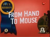From Hand to Mouse