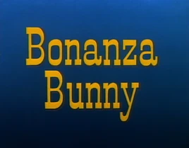Bonanza Bunny Title Card