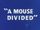 A Mouse Divided