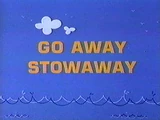 Go Away Stowaway