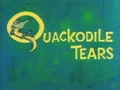 Quackodile Tears Title Card