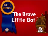 The Brave Little Bat