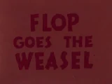 Flop Goes the Weasel