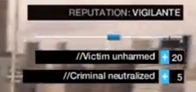 Aviso en un gameplay de que el jugador tiene la reputación en nivel "Vigilante". Notese que se muestra la información sobre el criminal neutralizado(de forma no-letal) y el inocente que hemos salvado.