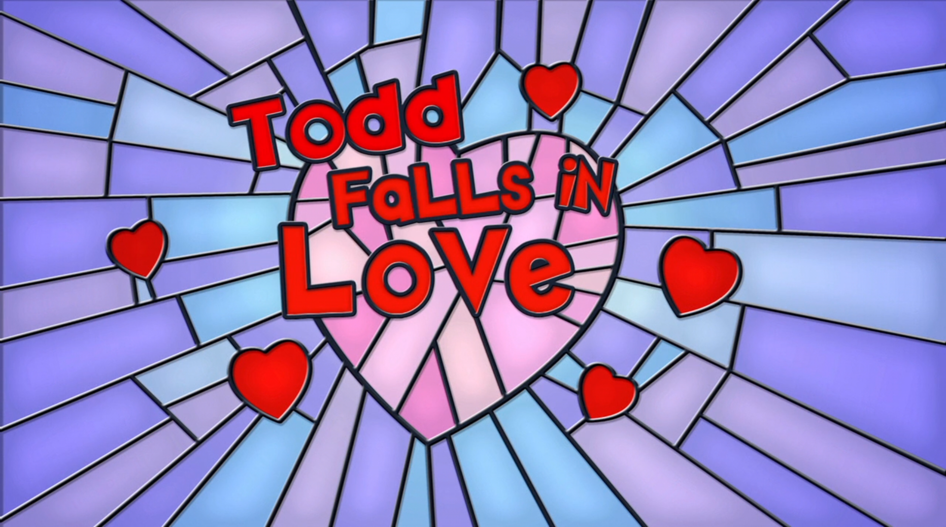 "Todd Falls in Love" is the first half of the eleventh ep...