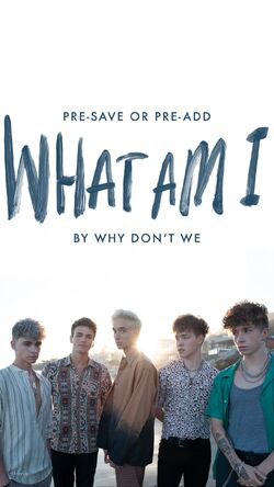 What Am I | Why Don't We Wiki | Fandom