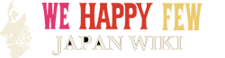 We Happy Few 日本語wiki