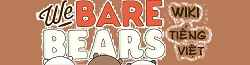 Wikia We Bare Bears Tiếng Việt