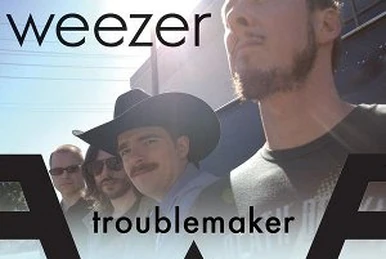 Troublemaker | Weezer Wiki | Fandom