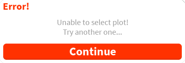 Error UnableToSelectPlot.png (12 KB) Error for when the game is unable to select a plot.