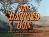 The Haunted Gun
