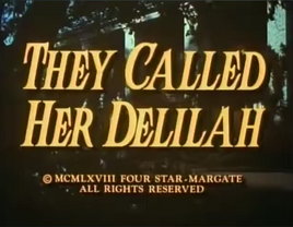 They Called Her Delilah