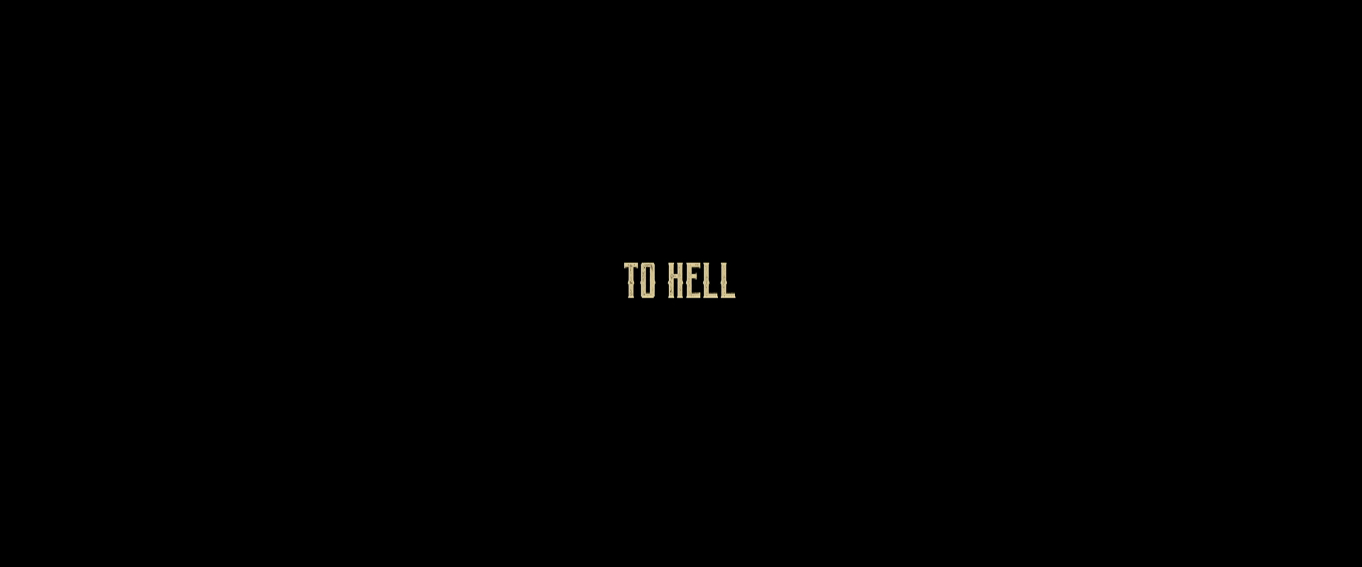 To Hell | Western Series Wiki | Fandom