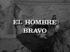 El Hombre Bravo